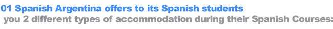 01 Spanish Argentina offers to its Spanish students you 2 different types of accommodation during their Spanish Courses